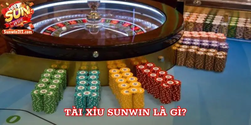 Tài xỉu sunwin là gì?